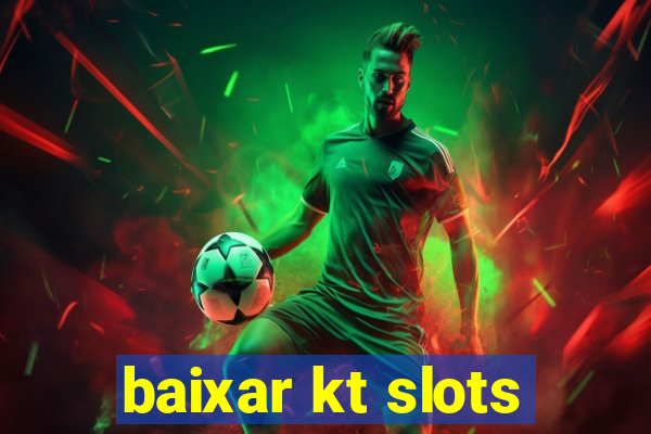 baixar kt slots