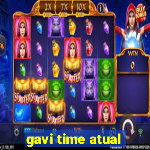 gavi time atual