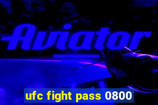 ufc fight pass 0800