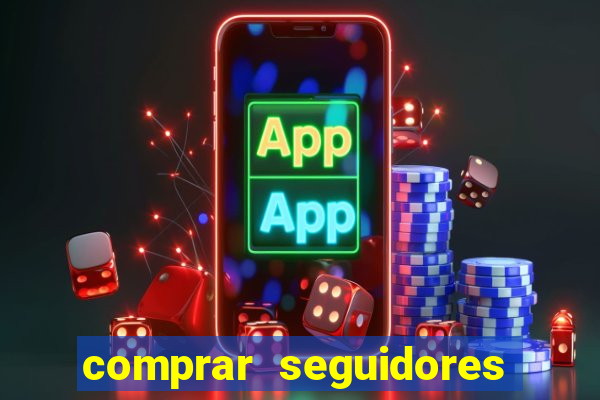 comprar seguidores reais instagram barato