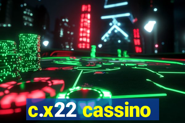 c.x22 cassino