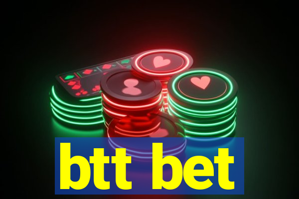 btt bet