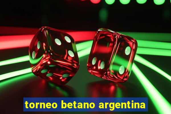 torneo betano argentina