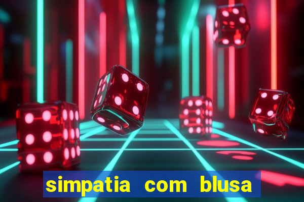 simpatia com blusa da pessoa amada