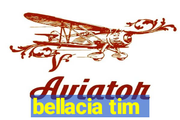 bellacia tim