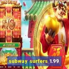 subway surfers 1.99