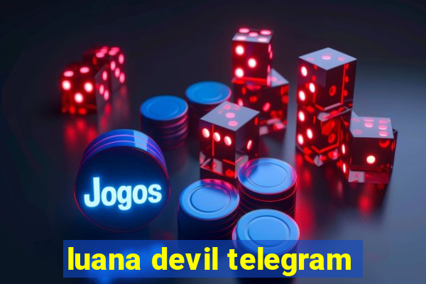 luana devil telegram