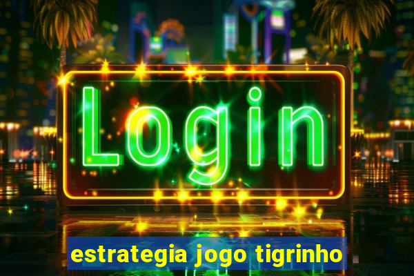 estrategia jogo tigrinho