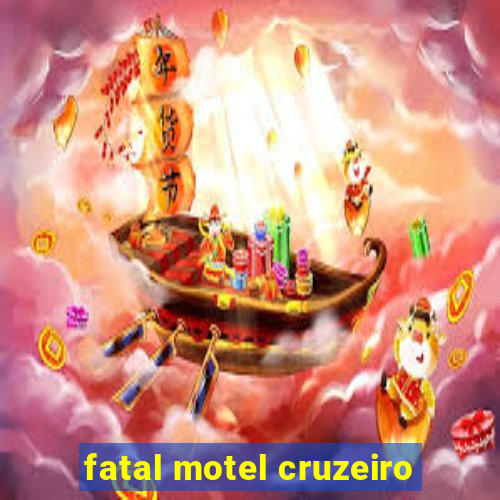 fatal motel cruzeiro