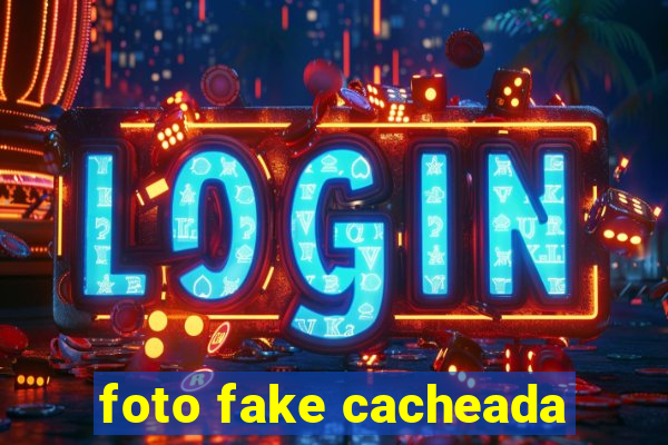 foto fake cacheada