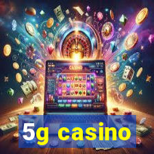 5g casino