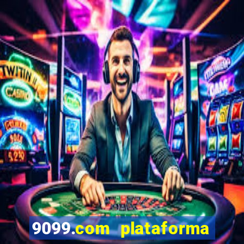 9099.com plataforma de jogos