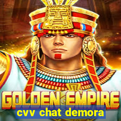 cvv chat demora