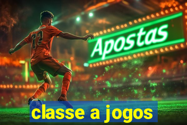 classe a jogos