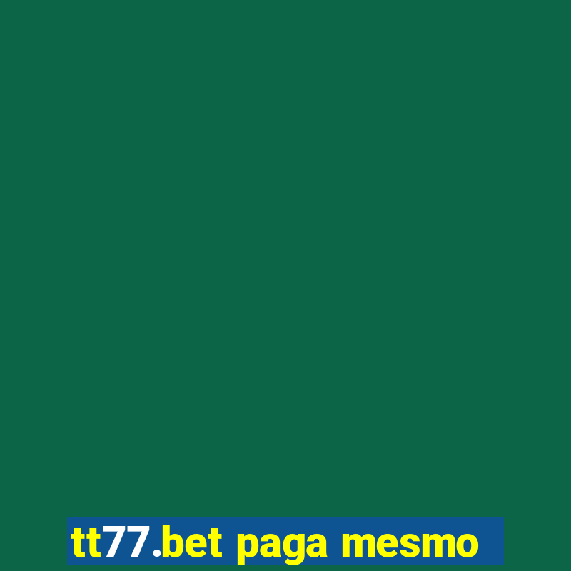 tt77.bet paga mesmo