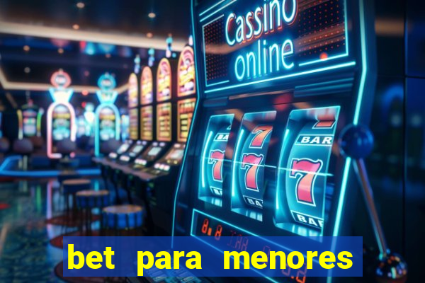 bet para menores de 18