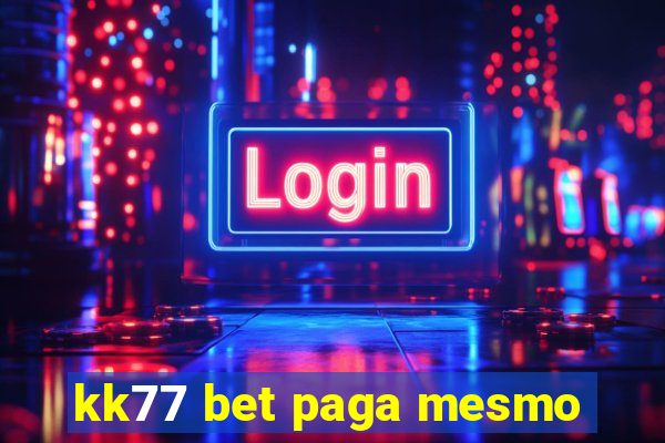 kk77 bet paga mesmo