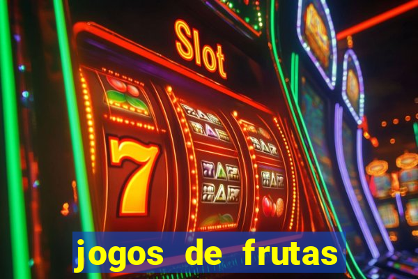 jogos de frutas para ganhar dinheiro