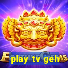 play tv geh