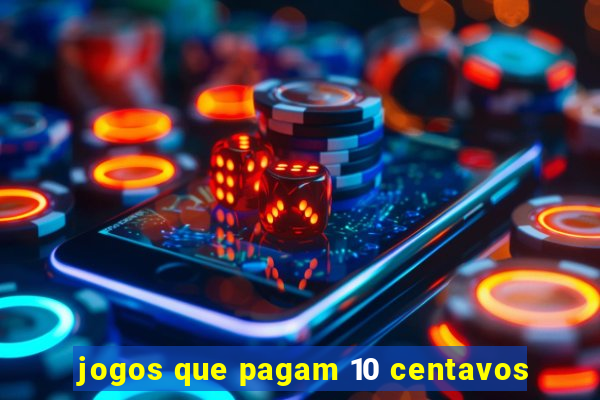 jogos que pagam 10 centavos