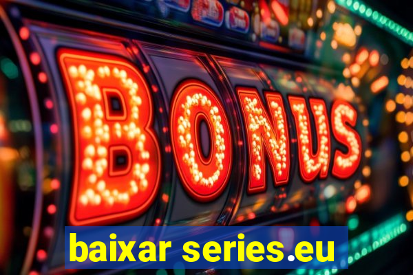 baixar series.eu