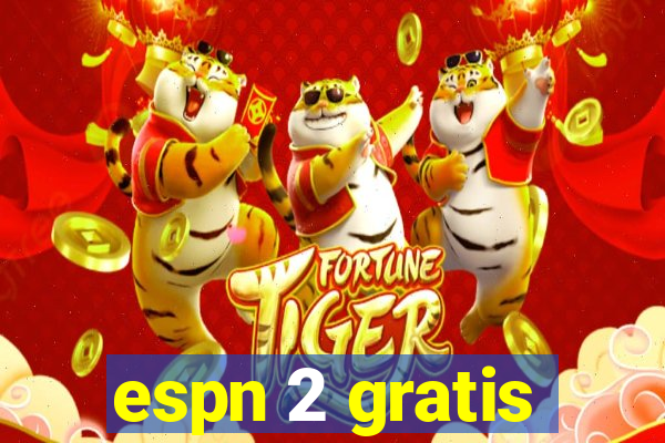 espn 2 gratis