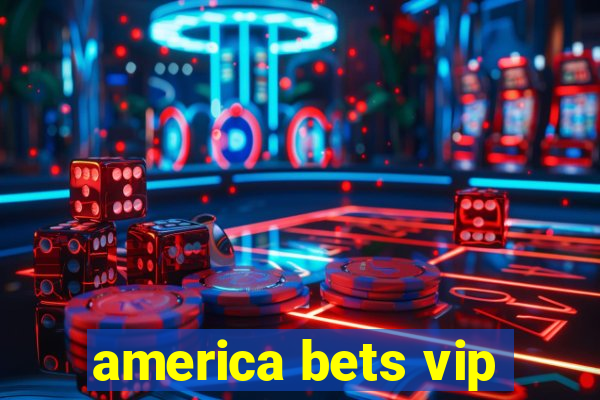 america bets vip