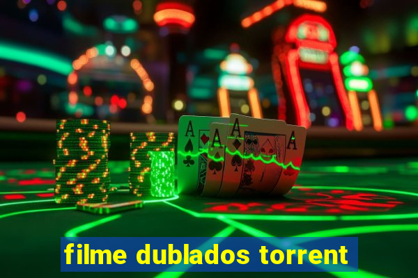 filme dublados torrent