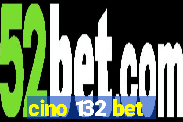 cino 132 bet