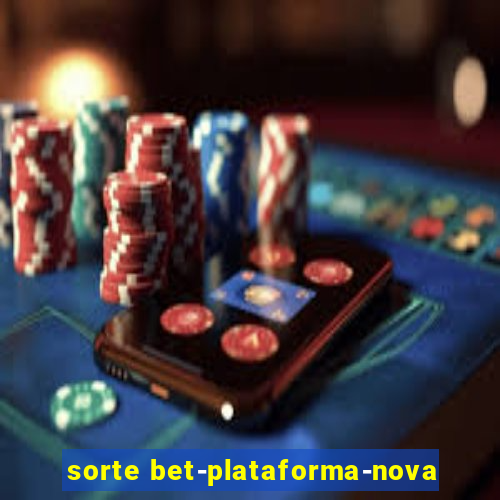 sorte bet-plataforma-nova