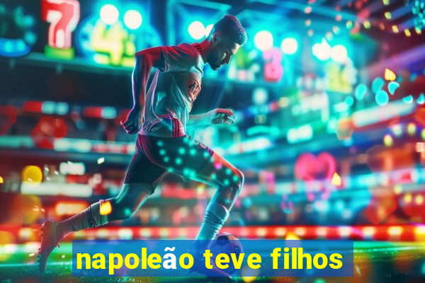 napoleão teve filhos