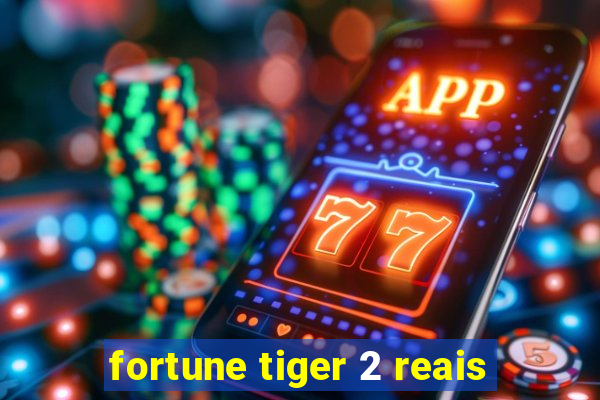 fortune tiger 2 reais