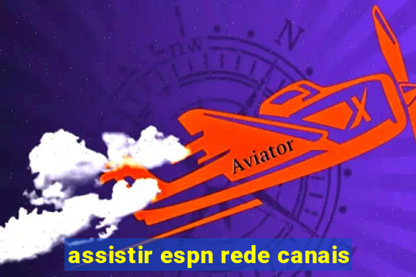 assistir espn rede canais