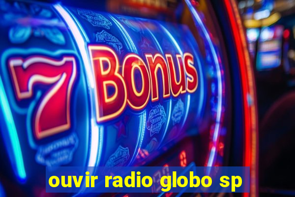 ouvir radio globo sp