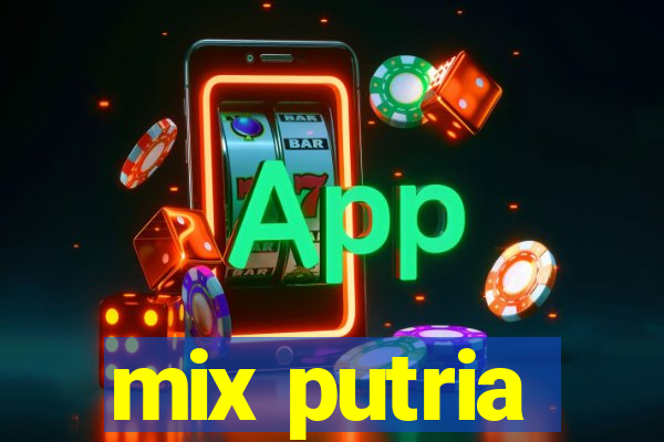 mix putria