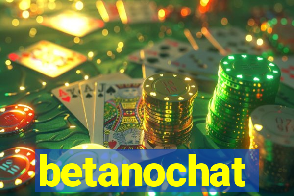 betanochat