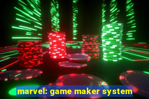 marvel: game maker system