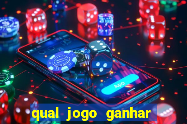 qual jogo ganhar dinheiro de verdade