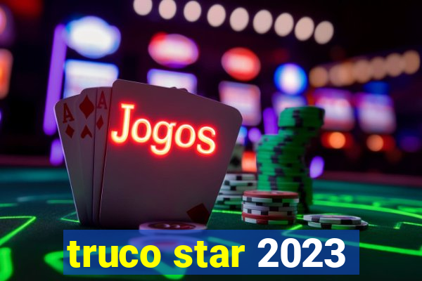 truco star 2023