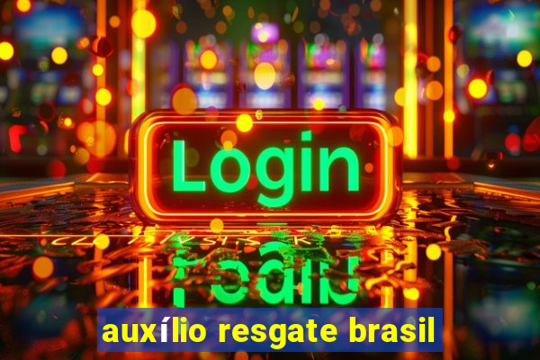 auxílio resgate brasil