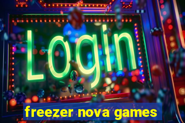 freezer nova games