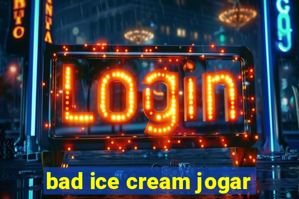 bad ice cream jogar