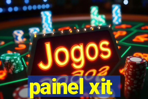 painel xit