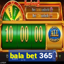 bala bet 365