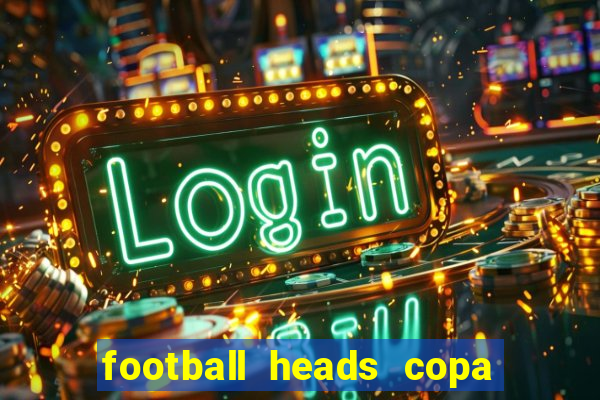 football heads copa libertadores 2015 dvadi