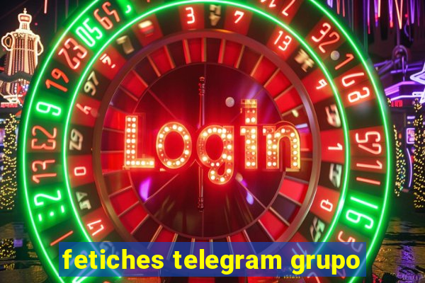 fetiches telegram grupo