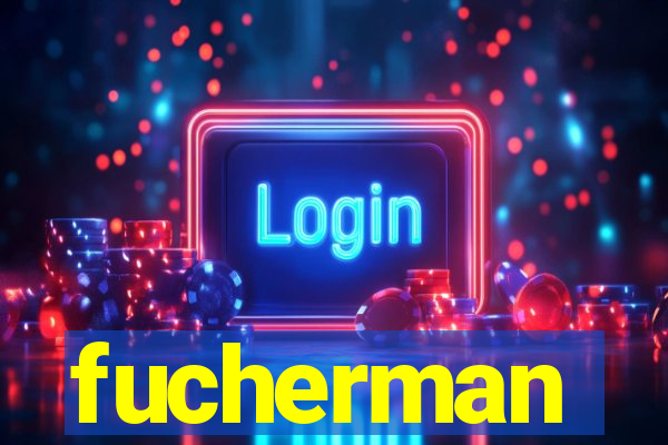 fucherman