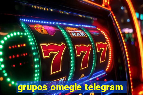 grupos omegle telegram