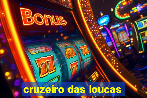 cruzeiro das loucas