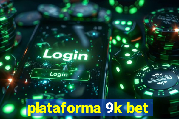 plataforma 9k bet